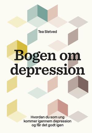 Bogen om depression : hvordan du som ung kommer igennem depression og får det godt igen