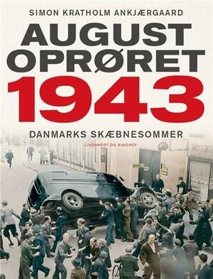Augustoprøret 1943 : Danmarks skæbnesommer