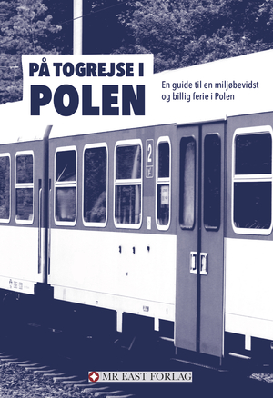 På togrejse i Polen : en guide til en miljøbevidst og billig ferie i Polen
