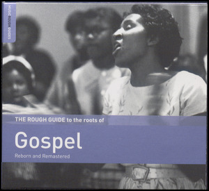 The rough guide to the roots of gospel : reborn and remastered