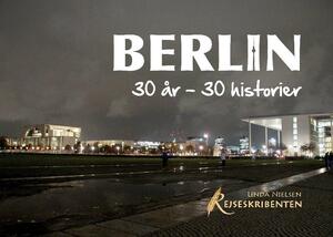 Berlin : 30 år - 30 historier