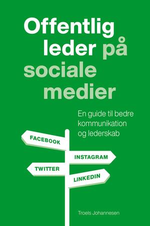 Offentlig leder på sociale medier : en guide til bedre kommunikation og lederskab