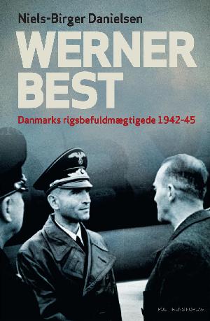 Werner Best : tysk rigsbefuldmægtiget i Danmark 1942-1945
