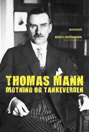 Thomas Mann : digtning og tankeverden