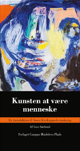 Kunsten at være menneske : en introduktion til Søren Kierkegaards tænkning