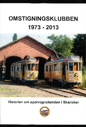 Omstigningsklubben 1973-2013 : historier om sporvognskørsel i Skælskør