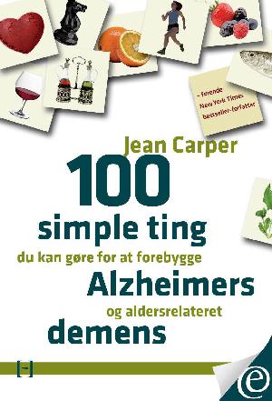 100 simple ting du kan gøre for at forebygge Alzheimers og aldersrelateret demens