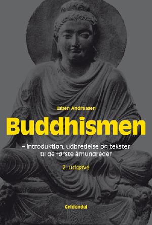 Buddhismen : introduktion, udbredelse og tekster til de første århundreder
