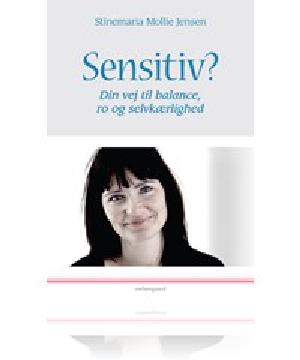Sensitiv? : din vej til balance, ro og selvkærlighed