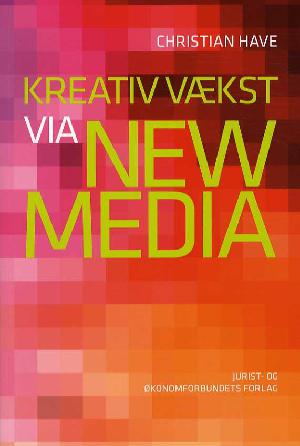 Kreativ vækst via new media : om strategisk brug af sociale medier