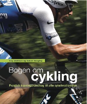 Bogen om cykling : praktisk træningshåndbog til alle cykelmotionister