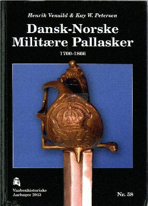 Vaabenhistoriske aarbøger. Nr. 58 : Dansk-norske militære pallasker : 1700-1866