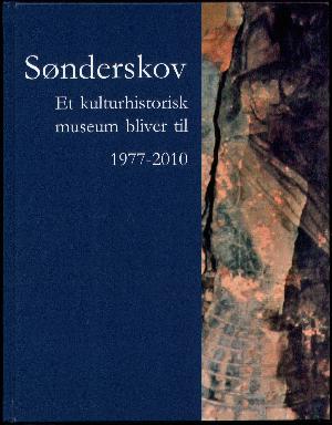 Sønderskov : et kulturhistorisk museum bliver til : 1977-2010