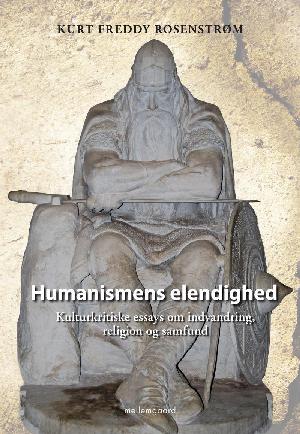 Humanismens elendighed : kulturkritiske essys om indvandring, religion og samfund