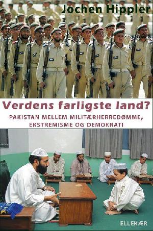 Verdens farligste land? : Pakistan mellem militærherredømme, ekstremisme og demokrati