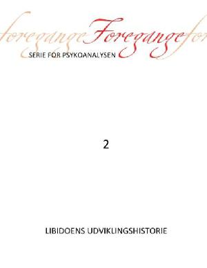 Foregange : serie for psykoanalysen. Bind 2 : Libidoens udviklingshistorie