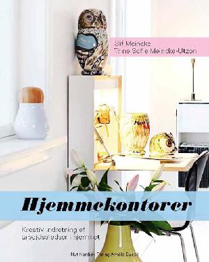 Hjemmekontorer : kreativ indretning af arbejdspladser i hjemmet