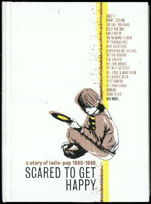 Scared to get happy : a story of indie-pop 1980-1989