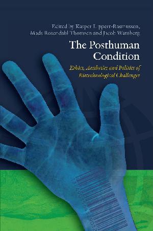 The posthuman condition : ethics, aesthetics and politics of biotechnological challenges