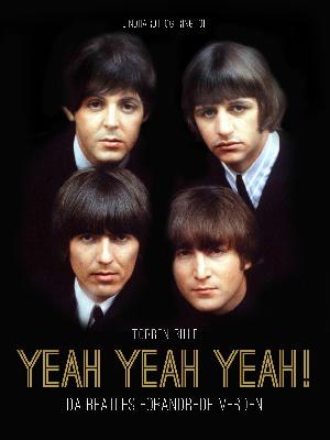 Yeah, Yeah, Yeah! : da Beatles forandrede verden