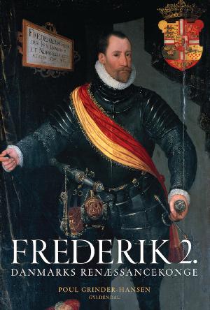 Frederik 2. : Danmarks renæssancekonge