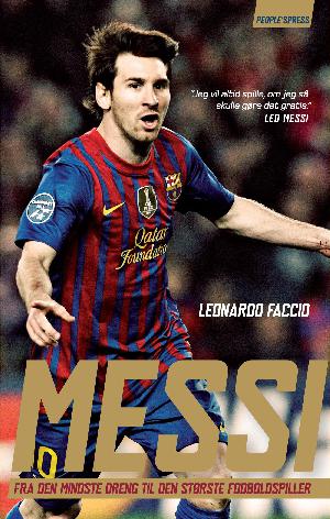 Messi : fra den mindste dreng til den største fodboldspiller