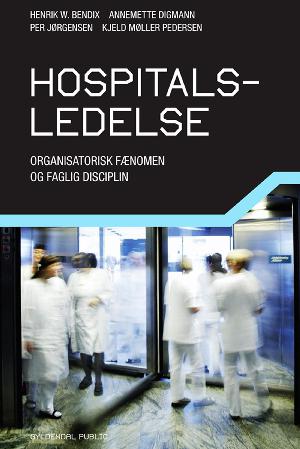 Hospitalsledelse : organisatorisk fænomen og faglig disciplin