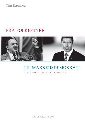 Fra folkestyre til markedsdemokrati : dansk demokratihistorie efter 1973