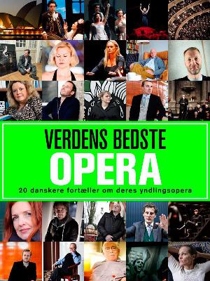 Verdens bedste opera : 20 danskere fortæller om deres yndlingsopera