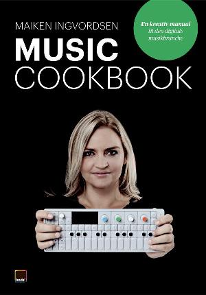 Music cookbook : en kreativ manual til den digitale musikbranche