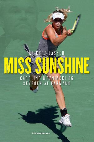 Miss Sunshine : Caroline Wozniacki og skyggen af farmand