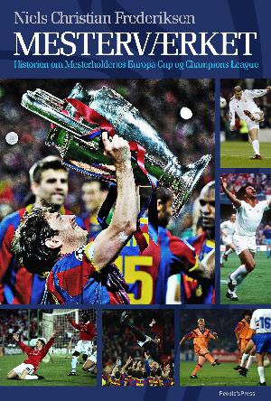 Mesterværket : historien om Mesterholdenes Europa Cup og Champions League