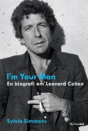 I'm your man : en biografi om Leonard Cohen