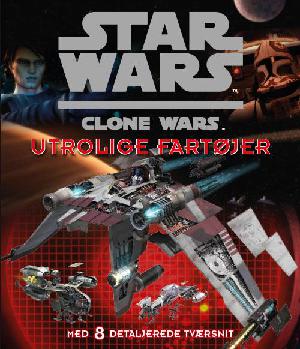 Star wars - clone wars : utrolige fartøjer