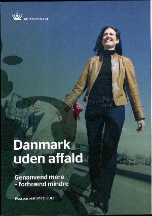Danmark uden affald : genanvend mere - forbrænd mindre : ressourcestrategi 2013