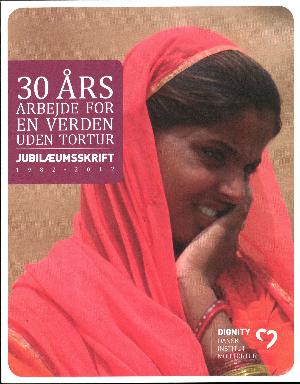 30 års arbejde for en verden uden tortur : jubilæumsskrift 1982-2012