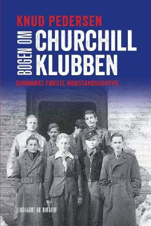 Bogen om Churchill-klubben : Churchill-klubben, Breve fra fængslet, Sidste krigsår, Sagen om Churchill-klubben