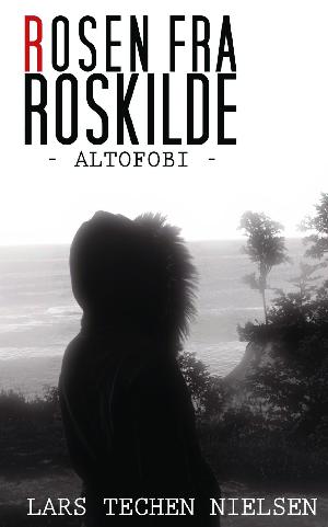 Rosen fra Roskilde : altofobi