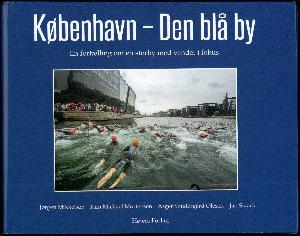 København - den blå by : en fortælling om en storby med vandet i fokus