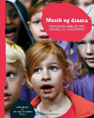 Musik og drama : pædagogisk arbejde med forskellige målgrupper