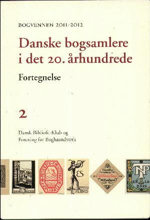 Bogvennen (København : 1893). 2011-2012, 2 : Danske bogsamlere i det 20. århundrede : fortegnelse