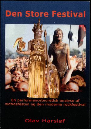 Den store festival : en performanceteoretisk analyse af oldtidsfesten og den moderne rockfestival