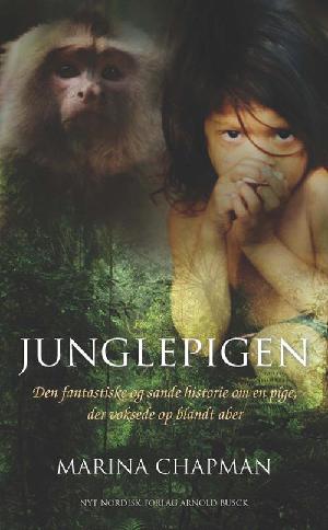 Junglepigen : den fantastiske og sande historie om en pige, der voksede op blandt aber