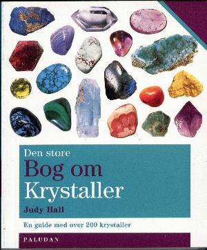 Den store bog om krystaller : den definitive guide til krystaller og deres brug