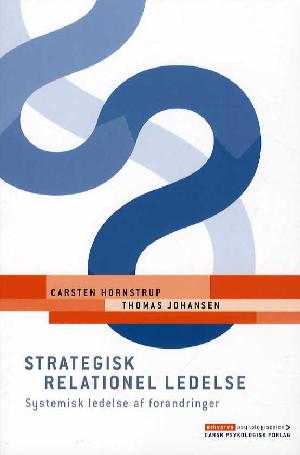 Strategisk relationel ledelse : systemisk ledelse af forandringer