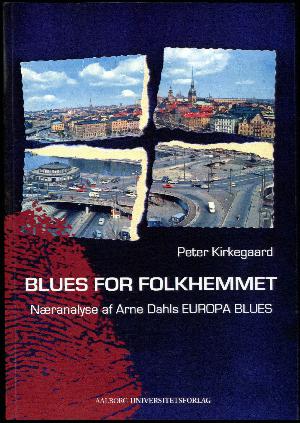 Blues for folkhemmet : næranalyse af Arne Dahls Europa blues