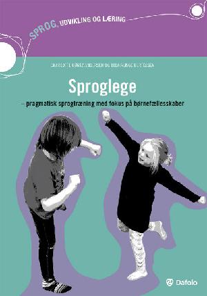 Sproglege : pragmatisk sprogtræning med fokus på børnefællesskaber