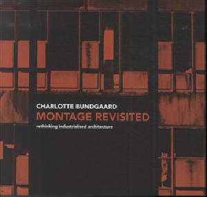 Montage revisited : rethinking industrialised architecture