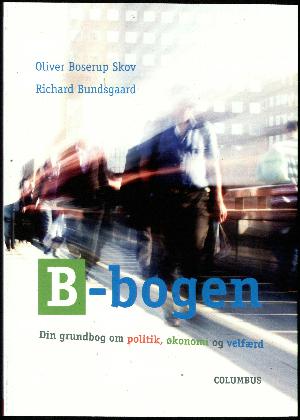 B-bogen : din grundbog om politik, økonomi og velfærd