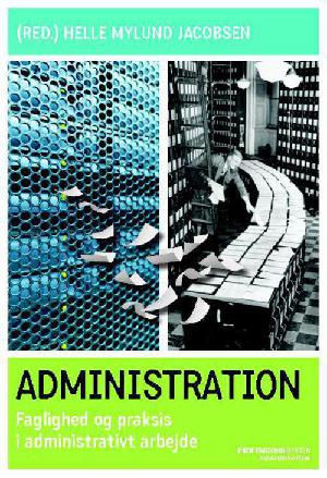 Administration : faglighed og praksis i administrativt arbejde
